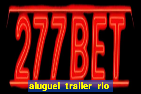 aluguel trailer rio grande do sul